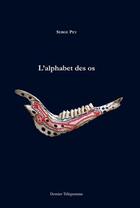 Couverture du livre « L'alphabet des os » de Serge Pey aux éditions Dernier Telegramme