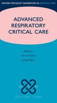 Couverture du livre « Advanced respiratory critical care » de Hughes Martin aux éditions Editions Racine