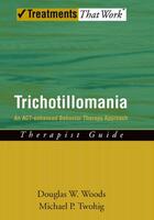 Couverture du livre « Trichotillomania: An ACT-enhanced Behavior Therapy Approach Therapist » de Twohig Michael P aux éditions Oxford University Press Usa