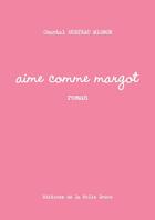 Couverture du livre « Aime comme margot » de Hurteau Mignon C. aux éditions Lulu