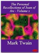 Couverture du livre « The Personal Recollections of Joan of Arc - Volume 2 » de Mark Twain aux éditions Ebookslib