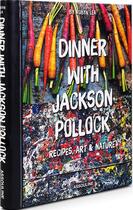 Couverture du livre « Dinner with Jackson Pollock: recipes, art & nature » de Robyn Lea aux éditions Assouline
