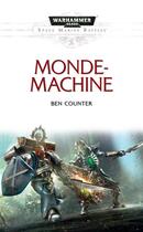 Couverture du livre « Warhammer 40.000 : monde-machine » de Ben Counter aux éditions Black Library