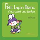 Couverture du livre « Petit lapin blanc s'est cassé la jambe » de Marie-France Floury et Fabienne Boisnard aux éditions Hachette