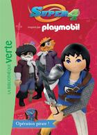 Couverture du livre « Playmobil Super 4 t.5 ; opération pirate ! » de  aux éditions Hachette Jeunesse