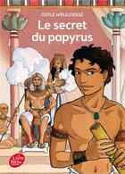 Couverture du livre « Le secret du papyrus » de Odile Weulersse aux éditions Le Livre De Poche Jeunesse