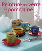 Couverture du livre « Peinture sur verre et porcelaine » de M-F Anasse aux éditions Hachette Pratique