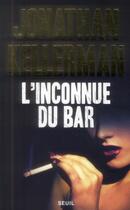 Couverture du livre « L'inconnue du bar » de Jonathan Kellerman aux éditions Seuil