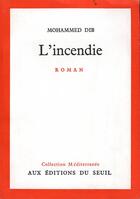 Couverture du livre « L'incendie » de Mohammed Dib aux éditions Seuil