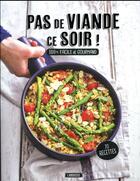 Couverture du livre « Pas de viande ce soir ! 70 recettes 100% facile et gourmand » de  aux éditions Larousse