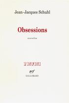 Couverture du livre « Obsessions » de Jean-Jacques Schuhl aux éditions Gallimard
