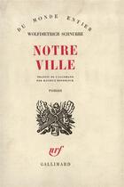 Couverture du livre « Notre ville » de Schnurre Wolfdietric aux éditions Gallimard