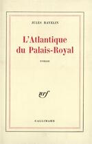 Couverture du livre « L'atlantique du palais-royal » de Ravelin Jules aux éditions Gallimard