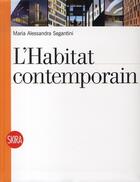 Couverture du livre « L'habitat contemporain » de Maria Alessandra Seg aux éditions Skira Paris