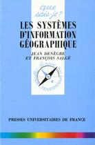 Couverture du livre « Systemes d'information geographique » de Denegre/Salge J./F. aux éditions Que Sais-je ?