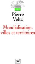 Couverture du livre « Mondialisation, villes et territoires » de Pierre Veltz aux éditions Puf