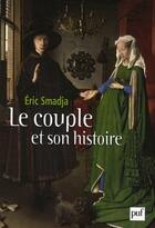 Couverture du livre « Le couple et son histoire » de Eric Smadja aux éditions Puf