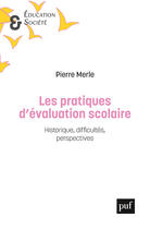 Couverture du livre « Les pratiques d'évaluation scolaire » de Pierre Merle aux éditions Puf