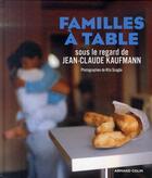 Couverture du livre « À table ; français d'aujourd'hui sous le regard de Jean-Claude Kaufmann ! » de Jean-Claude Kaufmann aux éditions Armand Colin