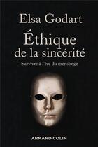 Couverture du livre « Éthique de la sincérité ; survivre à l'ère du mensonge » de Elsa Godart aux éditions Armand Colin