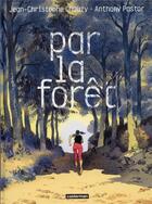 Couverture du livre « Par la forêt » de Anthony Pastor et Jean-Christophe Chauzy aux éditions Casterman