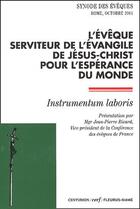 Couverture du livre « L'évêque serviteur de l'évangile de Jésus -Christ pour l'espérance du monde ; instrumentum laboris » de Jean-Pierre Ricard aux éditions Cerf