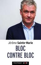 Couverture du livre « Bloc contre bloc ; la dynamique du macronisme » de Jerome Sainte-Marie aux éditions Cerf