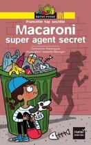 Couverture du livre « Francette top secrète ; Macaroni, super agent secret » de Catherine Kalengula et Isabelle Maroger aux éditions Hatier