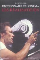 Couverture du livre « Dictionnaire du cinéma t.1; les réalisateurs » de Jean Tulard aux éditions Bouquins