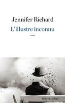 Couverture du livre « L'illustre inconnu » de Jennifer Richard aux éditions Robert Laffont