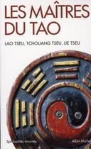 Couverture du livre « Les maîtres du Tao » de Lao-Tseu et Lie-Tseu et Tchouang-Tseu aux éditions Albin Michel
