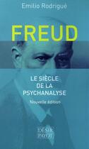 Couverture du livre « Freud, le siècle de la psychanalyse » de Emilio Rodrigue aux éditions Payot
