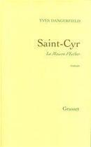 Couverture du livre « Saint-Cyr ; la maison d'Esther » de Yves Dangerfield aux éditions Grasset