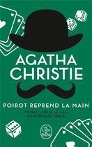 Couverture du livre « Poirot reprend la main ; Poirot joue le jeu ; carte sur table » de Agatha Christie aux éditions Le Livre De Poche