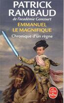 Couverture du livre « Emmanuel le magnifique ; chronique d'un règne » de Patrick Rambaud aux éditions Le Livre De Poche