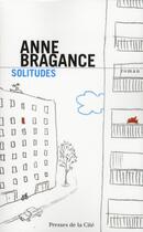 Couverture du livre « Solitudes » de Anne Bragance aux éditions Presses De La Cite