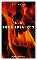 Couverture du livre « Les incendiaires » de R. O. Kwon aux éditions Presses De La Cite