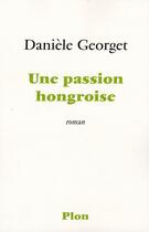 Couverture du livre « Une passion hongroise » de Georget Daniele aux éditions Plon