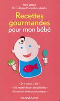 Couverture du livre « Recettes gourmandes pour mon bébé » de Marie Leteure aux éditions Solar