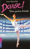 Couverture du livre « Danse ! Tome 1 : Nina, graine d'étoile » de Anne-Marie Pol aux éditions Pocket Jeunesse