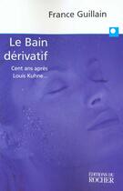 Couverture du livre « Le bain derivatif » de France Guillain aux éditions Rocher