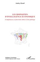 Couverture du livre « Les dispositifs d'intelligence économique ; compétences et fonctions utiles à leur pilotage » de Audrey Knauf aux éditions L'harmattan