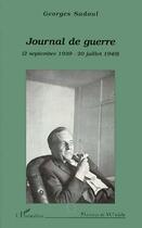 Couverture du livre « Journal de guerre : 2 septembre 1939 - 20 juillet 1940 » de Georges Sadoul aux éditions Editions L'harmattan