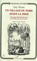 Couverture du livre « Un village du Nord avant la mine : Chronique d'Edouard Pierchon curé d'Haveluy au XIXème siècle » de Guy Tassin aux éditions Editions L'harmattan