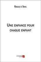 Couverture du livre « Une enfance pour chaque enfant » de Renauld D'Avril aux éditions Editions Du Net