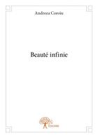 Couverture du livre « Beauté infinie » de Andreea Coroiu aux éditions Edilivre