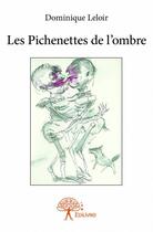 Couverture du livre « Les pichenettes de l'ombre » de Dominique Leloir aux éditions Edilivre