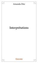 Couverture du livre « Interprétations » de Ditz Amanda aux éditions Edilivre