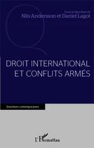 Couverture du livre « Droit international et conflits armés » de Daniel Lagot et Nils Andersson aux éditions L'harmattan