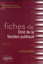 Couverture du livre « Fiches de droit de la fonction publique » de Nicq Christelle aux éditions Ellipses